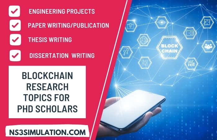 Top 15 Blockchain Research Topics For PhD Scholars Worldwide Service 